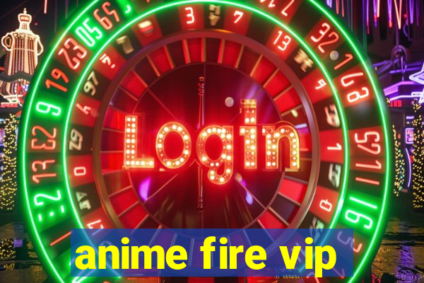 anime fire vip